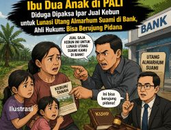 Suami Meninggal, Isteri Dapat Tekanan Bayar Bank Jual Kebun Karet